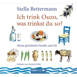 Cover - Stella Bettermann - Ich trink' Ouzo, was trinkst du so? - Meine griechische Familie und ich