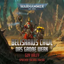 Cover - Guy Haley - Warhammer 40,000 - Belisarius Cawl: Das große Werk