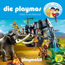 Cover - Die Playmos - Das Original Playmobil Hörspiel - Folge 27 - Reise in die Steinzeit