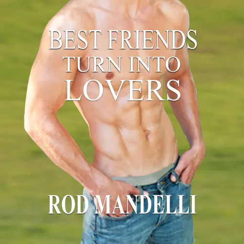 Cover von Rod Mandelli - Gay Sex Confessions - book 6 - Best Friends Turn Into Lovers