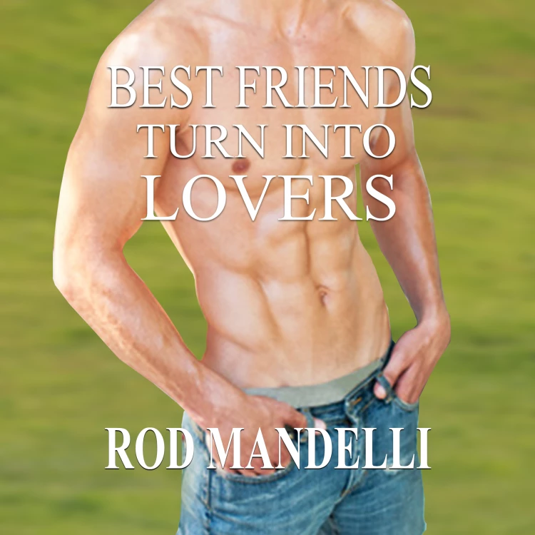 Cover von Rod Mandelli - Gay Sex Confessions - book 6 - Best Friends Turn Into Lovers