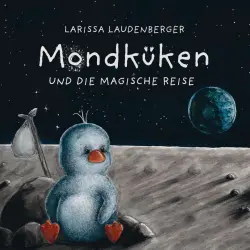 Cover - Larissa Laudenberger - Mondküken und die magische Reise