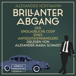 Cover - Alexander Hoffmann - Brillanter Abgang - Der unglaubliche Coup eines Antiquitätenhändlers