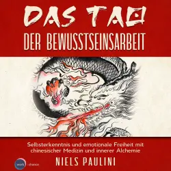 Cover - Niels Paulini - Das Tao der Bewusstseinsarbeit - Selbsterkenntnis und emotionale Freiheit mit chinesischer Medizin und innerer Alchemie