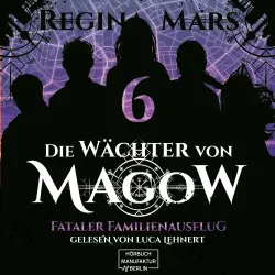 Cover - Regina Mars - Die Wächter von Magow - Band 6 - Fataler Familienausflug