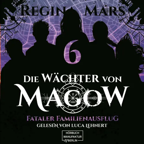 Cover von Regina Mars - Die Wächter von Magow - Band 6 - Fataler Familienausflug