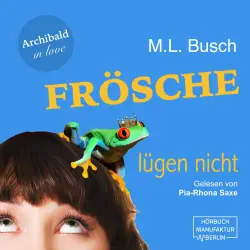 Cover - M. L. Busch - Archibald in love - Band 1 - Frösche lügen nicht