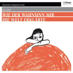 Cover - Dita Zipfel - Wie der Wahnsinn mir die Welt erklärte