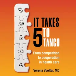 Cover - Verena Voelter MD - It Takes 5 to Tango - From Competition to Cooperation in Health Care