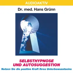Cover - Dr. Hans Grünn - Selbsthypnose und Autosuggestion - Nutzen Sie die positive Kraft Ihres Unterbewusstseins