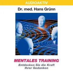 Cover - Dr. Hans Grünn - Mentales Training - Entdecken Sie die Kraft Ihrer Gedanken