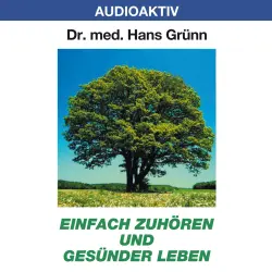 Cover - Dr. Hans Grünn - Einfach zuhören und gesünder leben