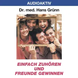 Cover - Dr. Hans Grünn - Einfach zuhören und Freunde gewinnen