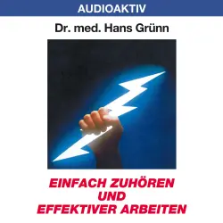 Cover - Dr. Hans Grünn - Einfach zuhören und effektiver arbeiten