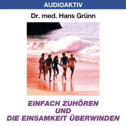 Cover - Dr. Hans Grünn - Einfach zuhören und die Einsamkeit besiegen