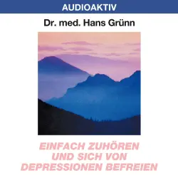 Cover - Dr. Hans Grünn - Einfach zuhören und sich von Depressionen befreien
