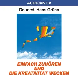 Cover - Dr. Hans Grünn - Einfach zuhören und die Kreativität wecken