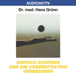 Cover - Dr. Hans Grünn - Einfach zuhören und die Konzentration verbessern