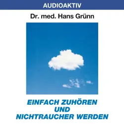 Cover - Dr. Hans Grünn - Einfach zuhören und Nichtraucher werden