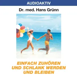 Cover - Dr. Hans Grünn - Einfach zuhören und schlank werden und bleiben