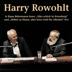 Cover - Harry Rowohlt - Harry Rowohlt & Klaus Bittermann lesen: Alles schick in Kreuzberg und Möbel zu Hause, aber kein Geld für Alkohol (Live)