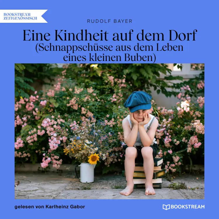 Cover von Eine Kindheit auf dem Dorf - Eine Kindheit auf dem Dorf - Schnappschüsse aus dem Leben eines kleinen Buben