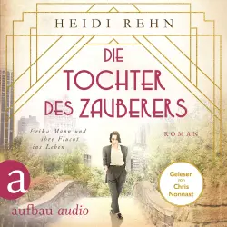 Cover - Die Tochter des Zauberers - Erika Mann und ihre Flucht ins Leben - Die Tochter des Zauberers - Erika Mann und ihre Flucht ins Leben