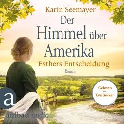 Cover - Die Amish-Saga - Die Amish-Saga - Band 2 - Der Himmel über Amerika - Esthers Entscheidung