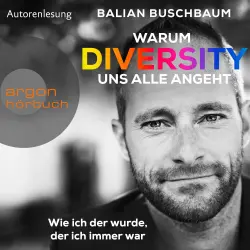 Cover - Warum Diversity uns alle angeht - Warum Diversity uns alle angeht - Wie ich der wurde, der ich immer war