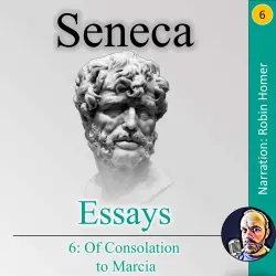 Cover - Essays 6 - Essays 6 - Of Consolation to Marcia