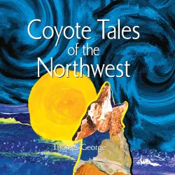 Cover - Coyote Tales of the Northwest - Coyote Tales of the Northwest