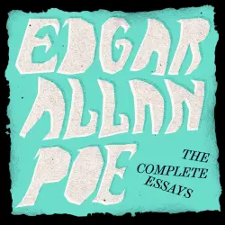 Cover - Edgar Allan Poe: The Complete Essays - Edgar Allan Poe: The Complete Essays