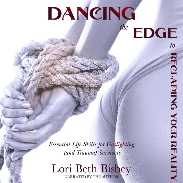 Cover von Dancing the Edge To Reclaiming Your Reality - Dancing the Edge To Reclaiming Your Reality - Essential Life Skills for Gaslighting (and Trauma) Survivors