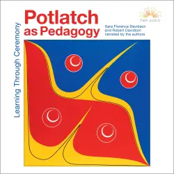 Cover - Potlatch as Pedagogy - Potlatch as Pedagogy - Learning Through Ceremony