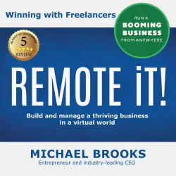 Cover - REMOTE iT! Winning with Freelancers - REMOTE iT! Winning with Freelancers - Build and Manage a Thriving Business in a Virtual World