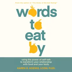 Cover - Words to Eat By - Words to Eat By - Using the Power of Self-Talk to Transform Your Relationship with Food and Your Body