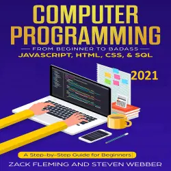 Cover - Computer Programming - Computer Programming - From Beginner to Badass-JavaScript, HTML, CSS, & SQL - A Step-by-Step Guide for Beginners 2021