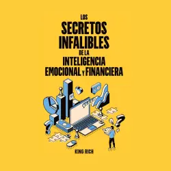 Cover - Los secretos infalibles de la inteligencia emocional y financiera - Los secretos infalibles de la inteligencia emocional y financiera - Educación financiera, claves para ser feliz próspero y rico