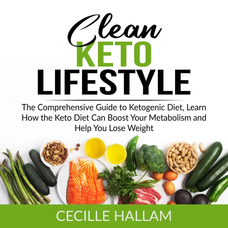 Cover von Clean Keto Lifestyle - Clean Keto Lifestyle - The Comprehensive Guide to Ketogenic Diet, Learn How the Keto Diet Can Boost Your Metabolism and Help You Lose Weight