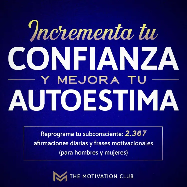 Cover von Incrementa tu confianza y mejora tu autoestima - Incrementa tu confianza y mejora tu autoestima - Reprograma tu subconsciente, 2,367 afirmaciones diarias y frases motivacionales (para hombres y mujeres)