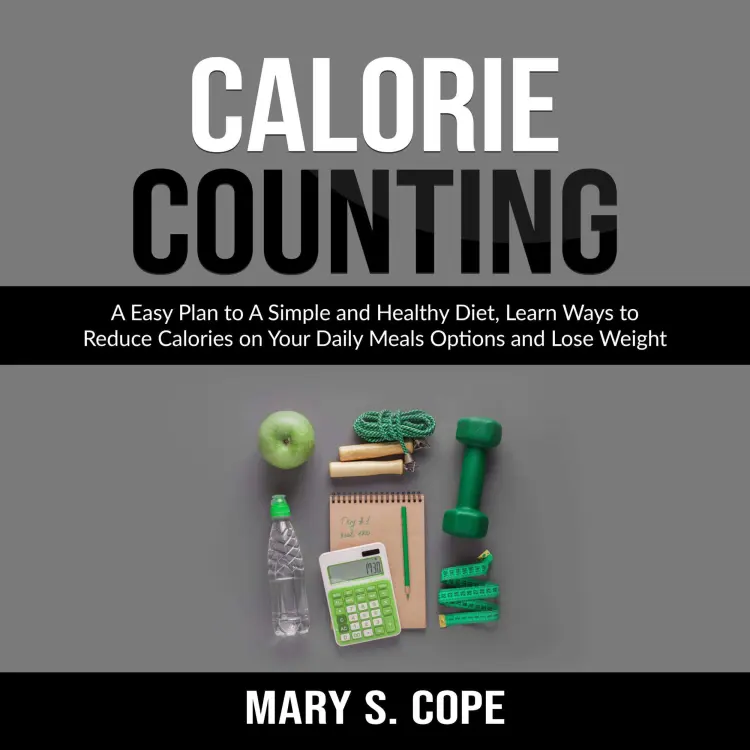 Cover von Calorie Counting - Calorie Counting - A Easy Plan to A Simple and Healthy Diet, Learn Ways to Reduce Calories on Your Daily Meals Options and Lose Weight