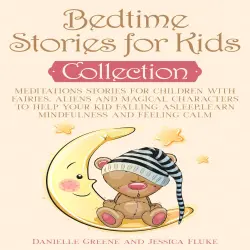 Cover - Bedtime Stories for Kids, Collection - Bedtime Stories for Kids, Collection - Meditations Stories for Children with Fairies, Aliens and magical characters to help Your kid falling Asleep,Learn Mindfulness and Feeling Calm
