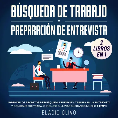 Cover von Búsqueda de trabajo y preparación de entrevista, 2 libros en 1 - Búsqueda de trabajo y preparación de entrevista, 2 libros en 1 - Aprende los secretos de búsqueda de empleo, triunfa en la entrevista y consigue ese trabajo incluso si llevas buscando mucho tiempo