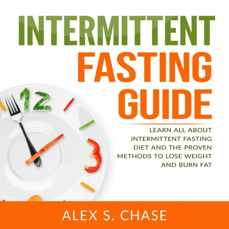 Cover von Intermittent Fasting Guide - Intermittent Fasting Guide - Learn All About Intermittent Fasting Diet And The Proven Methods To Lose Weight And Burn Fat