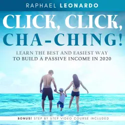 Cover - Click, Click, ChaChing! - Click, Click, ChaChing! - Learn the Best and Easiest Way to Build a Passive Income in 2020