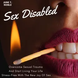 Cover - Sex Disabled - Sex Disabled - Overcome Sexual Trauma And Start Living Your Life Stress-Free With The New Joy Of Sex