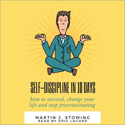 Cover von Self Discipline In 10 Days - Self Discipline In 10 Days - How to Succeed, Change Your Life and Stop Procrastinating