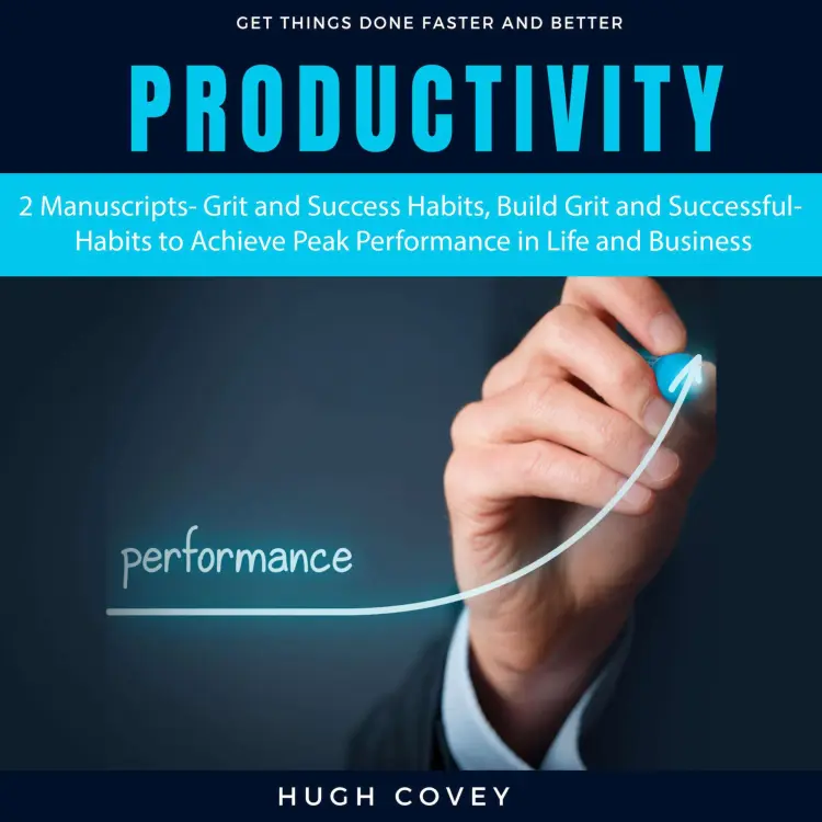 Cover von Productivity, 2 Manuscripts - Productivity, 2 Manuscripts - Grit and Success Habits, Build Grit and Successful Habits to Achieve Peak Performance in Life and Business