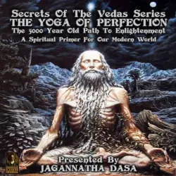 Cover - Secrets Of The Vedas Series - Secrets Of The Vedas Series - The Yoga Of Perfection The 5000 Year Old Path To Enlightenment - A Spiritual Primer For Our Modern World