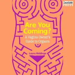 Cover - Are You Coming? - Are You Coming? - A Vagina Owner's Guide to Orgasm